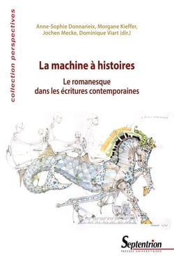 La machine à histoires : le romanesque dans les écritures contemporaines