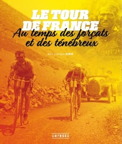 Le tour de France au temps des forçats et des ténébreux
