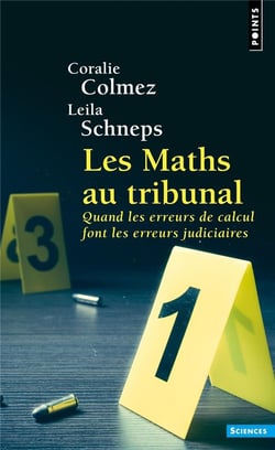 Les maths au tribunal : quand les erreurs de calcul font les erreurs judicaires