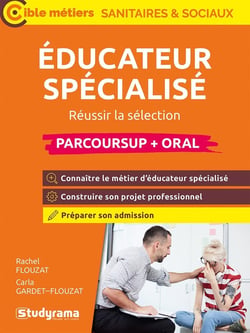Cible concours paramédicaux - sanitaires - sociaux - éducateur spécialisé (parcoursup + oral) : Réussir la sélection