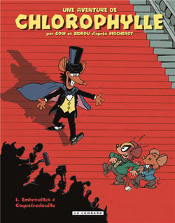 Une aventure de Chlorophylle Godi et Zidrou Tome 1 - embrouilles à Coquefredouille