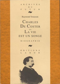 Charles De Coster ou la vie est un songe : biographie