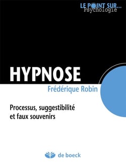 Hypnose - processus, suggestibilité et faux souvenirs