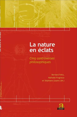 La nature en éclats - cinq controverses philosophiques
