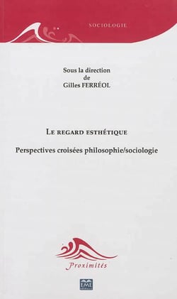 Le regard esthétique - perspectives croisées philosophie / sociologie