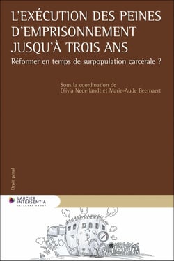 L'exécution des peines d'emprisonnement jusqu'à trois ans : Réformer en temps de surpopulation carcé