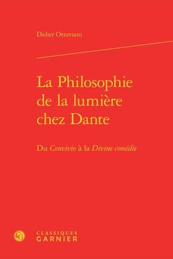 La philosophie de la lumière chez Dante - du Convivio à la Divine comédie