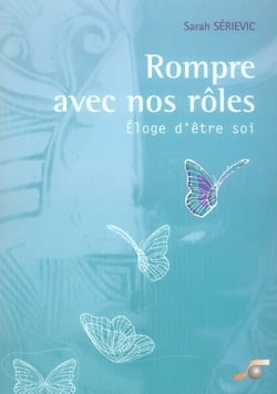 Rompre avec nos rôles ! : éloge d'être soi