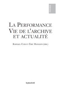 La performance - vie de l'archive et actualité