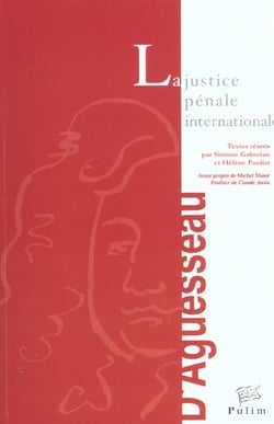 La Justice pénale internationale : Colloque de Limoges, 22 et 23 nov. 2001, placé sous le haut patronage du Garde des Sceaux, du ministre de la justice et du ministre de la recherche.Avant-propos de Michel Massé. Postface de Claude Jorda