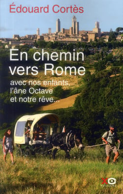 En chemin vers rome - avec nos enfants, l?âne octave et notre rêve