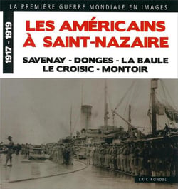Les Américains à Saint-Nazaire - la Première Guerre mondiale en images - 1917-1919