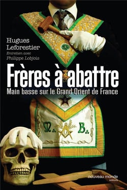 Freres a abattre - main basse sur le grand orient de france
