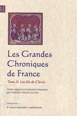 Les grandes chroniques de France Tome 2 - les fils de Clovis