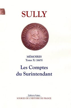 Mémoires des sages économies royales Tome 10 - 1605 : les comptes du surintendant