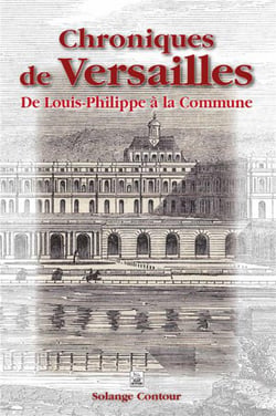 Chroniques de Versailles - de Louis-Philippe à la Commune