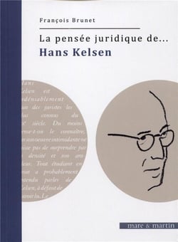 La pensée juridique de... : Hans Kelsen