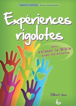 Expériences rigolotes - pour animer la Bible avec les enfants
