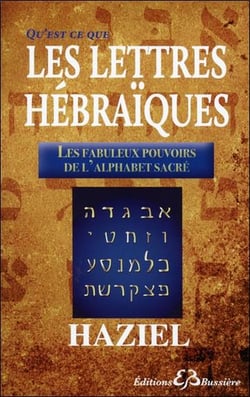 Qu'est-ce-que les lettres hébraïques - les fabuleux pouvoirs de l'alphabet sacré