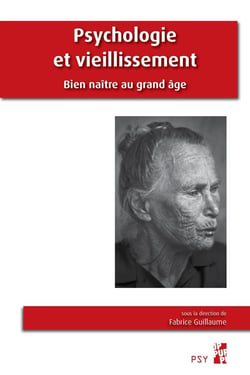 Psychologie et vieillissement - bien naître au grand âge