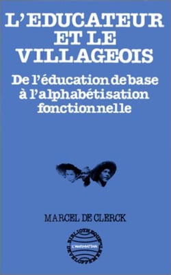 L'éducateur et le villageois - de l'éducation de base à l'alphabétisation fonctionnelle