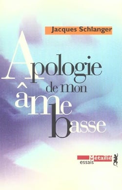 Apologie de mon âme basse