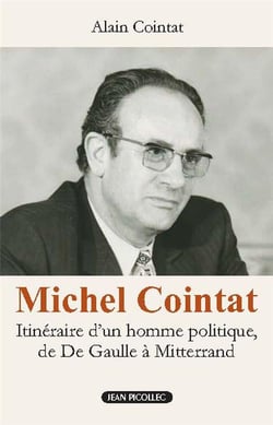 Michel Cointat : itinéraire d'un homme politique, de De Gaulle à Mitterrand