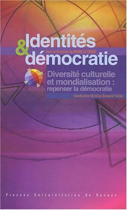 Identités et démocratie - diversité culturelle et mondialisation : repenser la démocratie