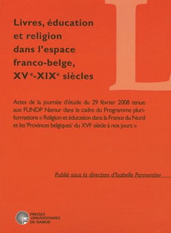 Livres, éducation et religion dans l'espace franco-belge, XVe-XIXe siècles