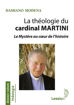 La théologie du cardinal Martini - le mystère au c?ur de l'histoire