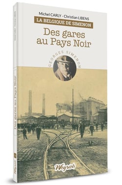 La belgique de simenon : des gares au pays noir