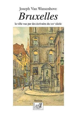 Bruxelles - la ville vue par les écrivains du XIXe siècle