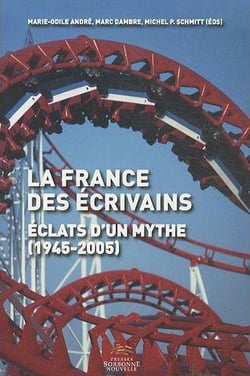 La France des écrivains, éclats d'un mythe (1945 - 2005)