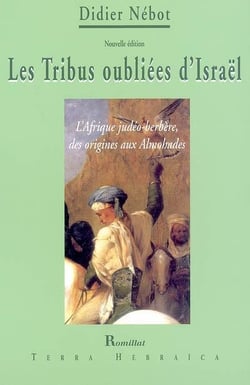 Les tribus oubliées d'israël - l'afrique judéo-berbère, des origines aux almohades