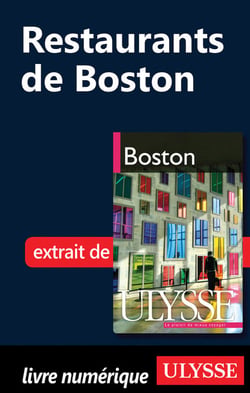 Restaurants de boston - chapitre tiré du guide ulysse boston (5e édition)