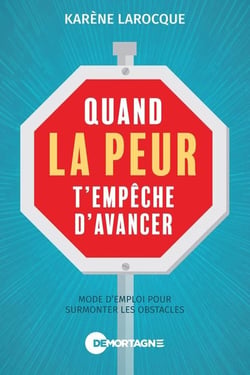 Quand la peur t'empêche d'avancer : Mode d'emploi pour surmonter les obstacles