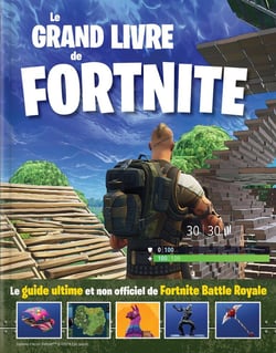 Le grand livre de Fortnite - le guide ultime et non officiel de Fortnite Battle Royale