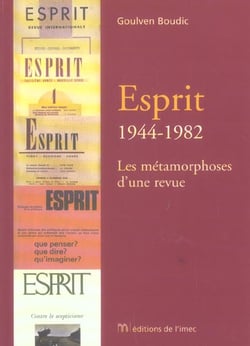 Esprit : 1944-1982 - les metamorphoses d'une revue