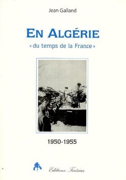 En Algérie «du temps de la France» - 1950-1955