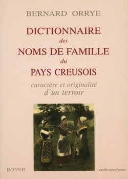 Dictionnaire des noms de famille du pays creusois - caratère et originalité d'un terroir