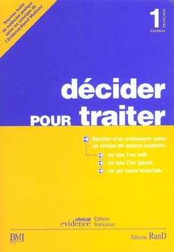 Decider pour traiter - nouveau traite de medecine pratique selon les principes de l'evidence-based medicine
