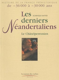 Les derniers neandertaliens : le chatelperro