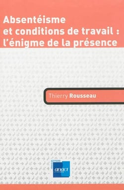 ABSENTEISME ET CONDITIONS DE TRAVAIL : L'ENIGME DE LA PRESENCE