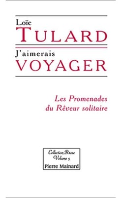 J'aimerais voyager - les promenades du rêveur solitaire