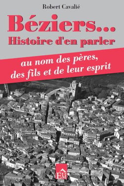 Béziers... - histoire d'en parler au nom des pères, des fils et de leur esprit