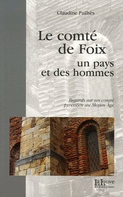 Le Comte de Foix : Regards sur un Comte Pyreneen