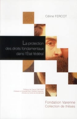 La protection des droits fondamentaux dans l'etat fédéral - étude de droit comparé allemand, américain et suisse