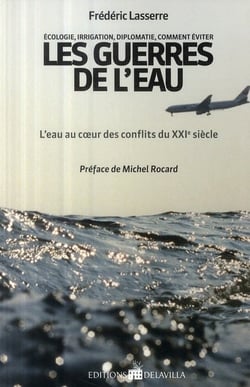 Les guerres de l'eau - l'eau au coeur des conflits du xxi siècle