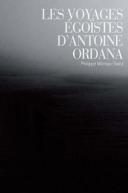 Les voyages égoïstes d'antoine ordana