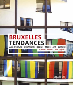 Bruxelles tendances - architecture, urbanisme, design, mode, art, culture
